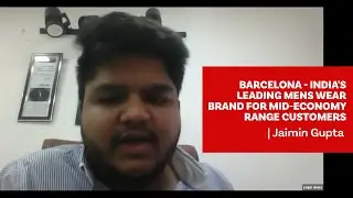 Barcelona - India's Leading Mens Wear Brand For Mid-Economy Range Customers | Jaimin Gupta | 2020