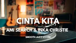 Cinta Kita - Amy Search & Inka Christie | Smooth Jazz Cover by The Vinyl