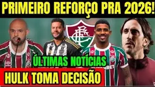 URGENTE! HULK TOMA DECISÃO! PRIMEIRO REFORÇO PRA 2026! FLUMINENSE TEM PROPOSTA!