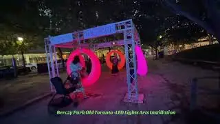 STUNNING LED ARTS INSTILLATION - BERCZY PARK TORONTO #artinstallation berczypark #ledlights 