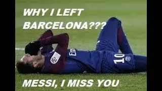 WHY NEYMAR STILL REGRETS ON HIS DECISION LEAVING BARCELONA