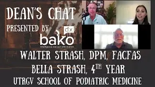 Ep. 263 - Walter Strash, DPM, FACFAS and Bella Strash, 4th year student, UT-RGVSPM!