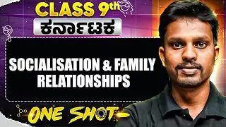 Socialisation and Family Relationships in One Shot🔥 | Class 9th Social Science | State Board