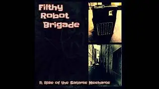 Filthy Robot Brigade - South Lake Drive