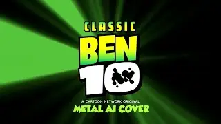 Ben 10:Classic Metal Ai Cover (Female Voice)