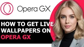 How to Get Live Wallpapers on Opera GX 2024! (FULL GUIDE)