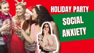 3 Tips for Social Anxiety During Christmas & Holiday Parties