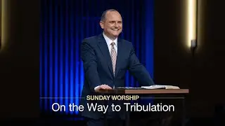 On the Way to Tribulation - August 31, 2025