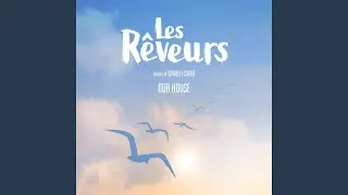 Our House (From Les R&ecirc;veurs)