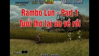 [Game của Tuổi Thơ] RAMBO L&ugrave;n - Ng&agrave;y xưa trốn ra qu&aacute;n PS1 chơi suốt