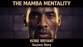 Kobe Bryant Success Story | The Mamba Mentality That Changed Basketball Forever