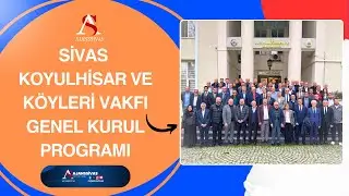 SİVAS KOYULHİSAR VE KÖYLERİ VAKFI | GENEL KURUL PROGRAMI