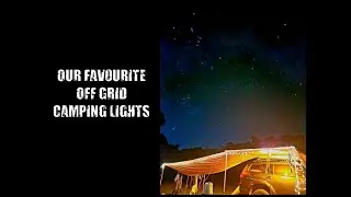 Lighting Up the Bush What Our Family Uses for Off Grid Camping