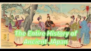 The Entire History of Ancient Japan