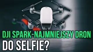 DJI Spark - Najmniejszy Dron do Selfie Sterowany Gestami?!
