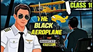 The Black Aeroplane Class 10 | Two stories about flying class 10 Part 2 in hindi the black aeroplane
