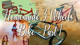Just trying to build 3 wheels bike (Part 1)
