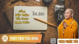 Tại sao sống bất thiện vẫn được hạnh phúc - Thầy Thích Phước Tiến mới nhất 2020