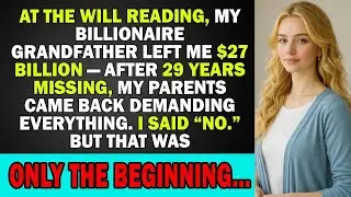 At the Will Reading, My Billionaire Grandpa Left Me $27B, My Parents Came Back for It&hellip;
