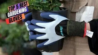 Best Gardening Gloves of 2023 | Be Sure to Watch the Video Before Buying