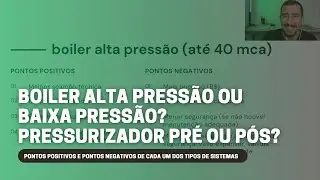 BOILER ALTA OU BAIXA PRESSÃO? PRESSURIZAÇÃO PRÉ OU PÓS BOILER?PONTOS POSITIVOS E PONTOS NEGATIVOS