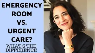 E.R. vs Urgent Care?