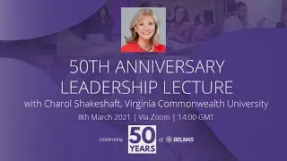 Charol Shakeshaft Leadership Lecture |  8th March 2021 | BELMAS 50th Anniversary Celebrations