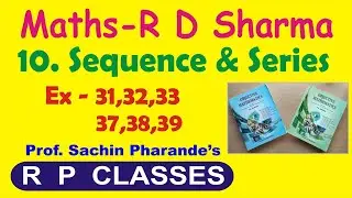 Obj Maths R D Sharma 1 || Ch10 Sequence and Series || Ex 31,32,33,37,38,39_c