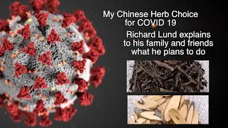 My Chinese Herb Choice for the Corona Virus Crisis   What I am doing about COVID 19 - Introduction