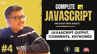 Lecture - 4 | JavaScript Output, Comments, Keywords, Values | Unleash Web Magic | Harsh Tripathi