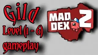 Mad dex 2 | Gild | Level (1 - 6) | Gameplay | Gaming with stealth