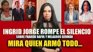 Ingrid Jorge LA TORITA rompe el silencio y dice toda la verdad sobre Faride Raful y Milagros Germ&aacute;n