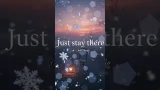 Just stay there.      #pop #ballad #Reminiscence #r&b