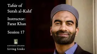 Living Links: Tafsir of Surah al-Kahf, 17 of 20
