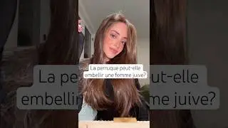 La perruque peut-elle embellir une femme juive?