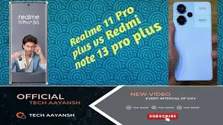 Realme 11 Pro plus vs Redmi note 13 pro plus compression full details in this video