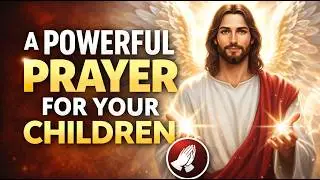 🙏Urgent Prayer for Your Children | God&rsquo;s Shield, Favor and Breakthrough 🔥