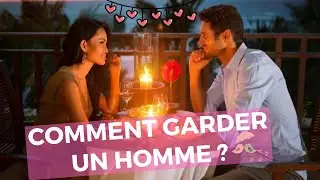 Comment GARDER un homme ? ❤️️