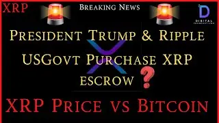 XRP- President Trump & Ripple Connection - USGovt Purchase XRP Escrow? - XRP Price vs Bitcoin