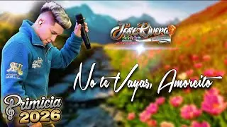 ♫ NO TE VAYAS AMORCITO♫ - Jose Rivera y los fenomenos / Salay🔥 (Video Lirick) #1 tendencia de musica