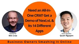Need an All In One CRM Get a Demo of NexLvL & Its 14 Different Apps with Quan Nguyen