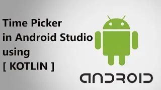 Time Picker in Android Studio using [ KOTLIN ]