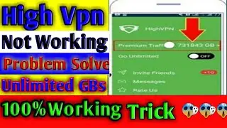 High Vpn Not Working Problem Solve Fix And Unlimited Gbs
