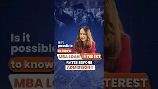 Know Your MBA Education Loan Interest Rates BEFORE Admission!