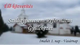 Szilágyperecsen - Imahét 1. - Nagy Tibor-István - Vasárnap - 2024.01.18.
