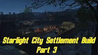 Fallout 4 - Starlight City Settlement WIP - Part 3 - Performance Issues
