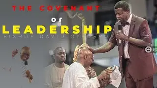BISHOP DAVID OYEDEPO   THE COVENANT OF LEADERHIP   Leading with Anointed Authority