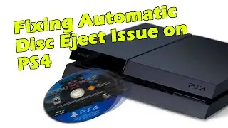 Fixing Automatic Disc Eject Issue on PS4