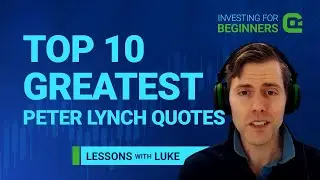 THE TOP 10 PETER LYNCH QUOTES... AND HOW TO APPLY THEM TO TODAY'S STOCK MARKET | Lessons with Luke