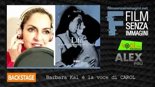 Barbara Kal &egrave; CAROL (Film Senza Immagini: LIFE)